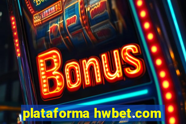 plataforma hwbet.com